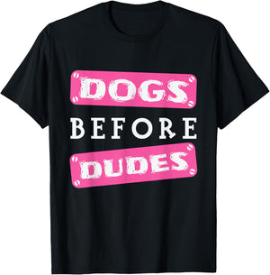 Dogs before Dudes T-Shirt - T-Shirt | Black