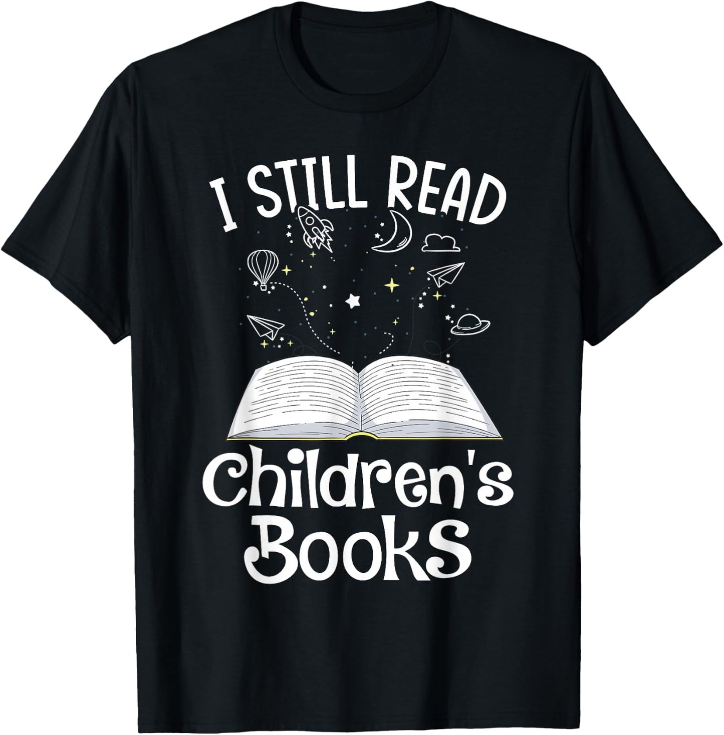 I Still Read Children's Books School Teacher Nerd Librarian T-Shirt - T-Shirt | Black