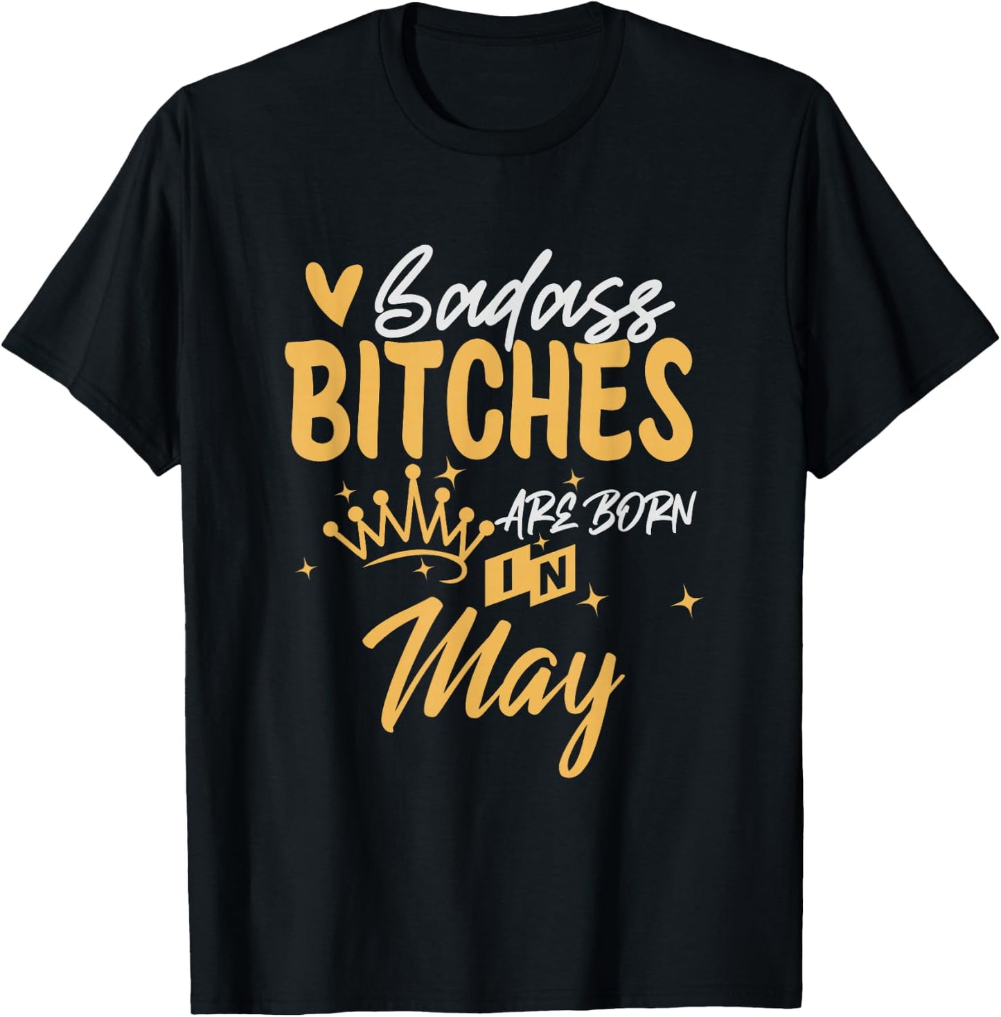 Badass Bitches Are Born In May Funny May Birthday T-Shirt - T-Shirt | Black