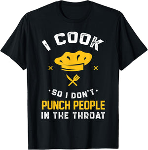 I Cook So I Don't Punch People In The Throat Gift T-Shirt - T-Shirt | Black