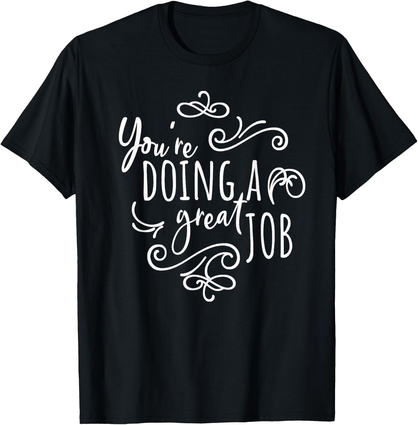 Encourage Friends Uplifting Quote You're Doing A Great Job T-Shirt - T-Shirt | Black