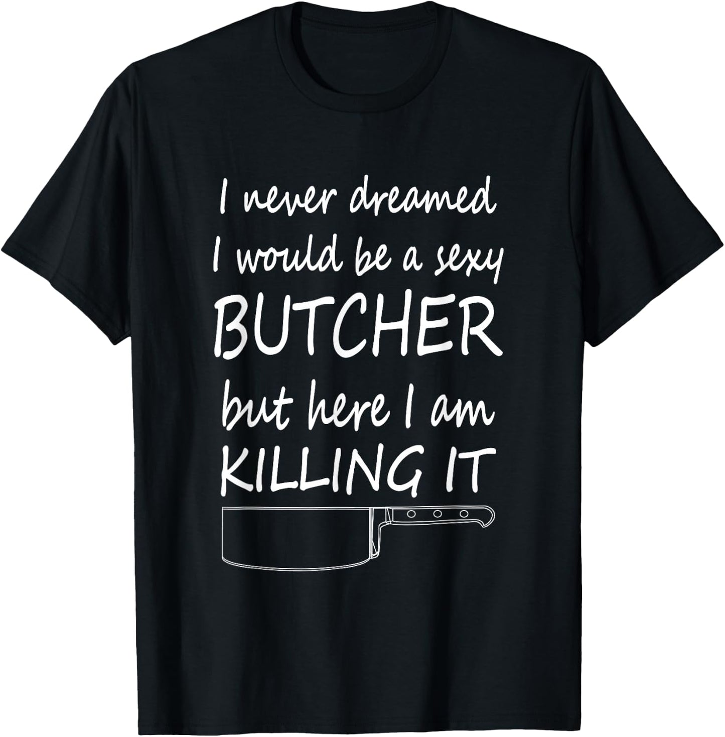 Sexy Butcher Funny Butcher Killing it T-Shirt - T-Shirt | Black