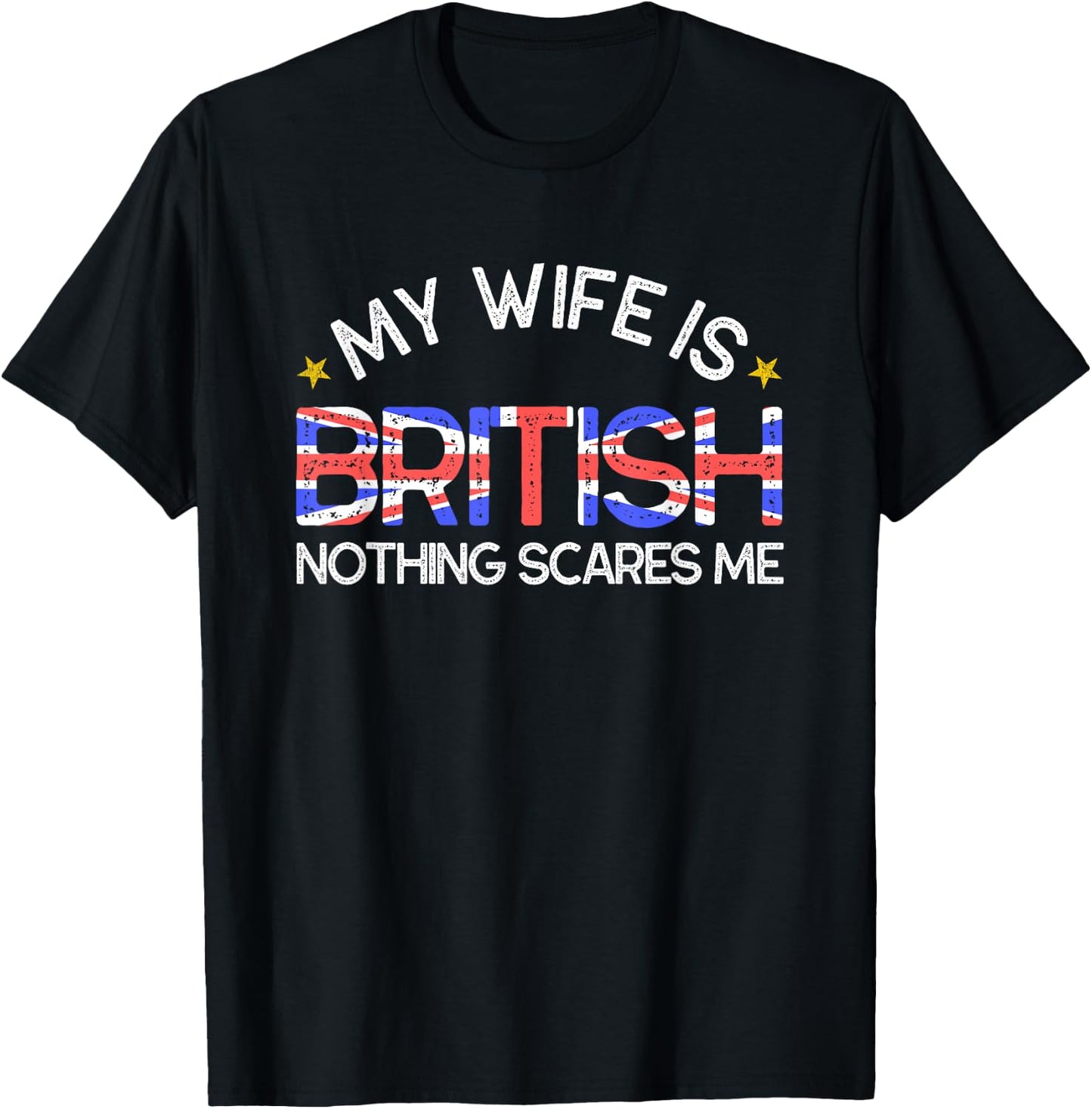 My Wife Is British Nothing Scares Me Husband Wedding Gift T-Shirt - T-Shirt | Black