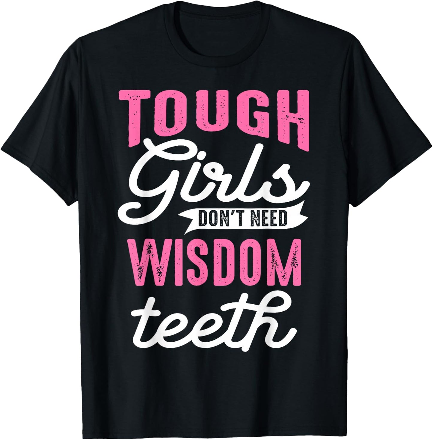 Cool Wisdom Teeth Extraction Gift Women Funny Tough Girl Gag T-Shirt - T-Shirt | Black