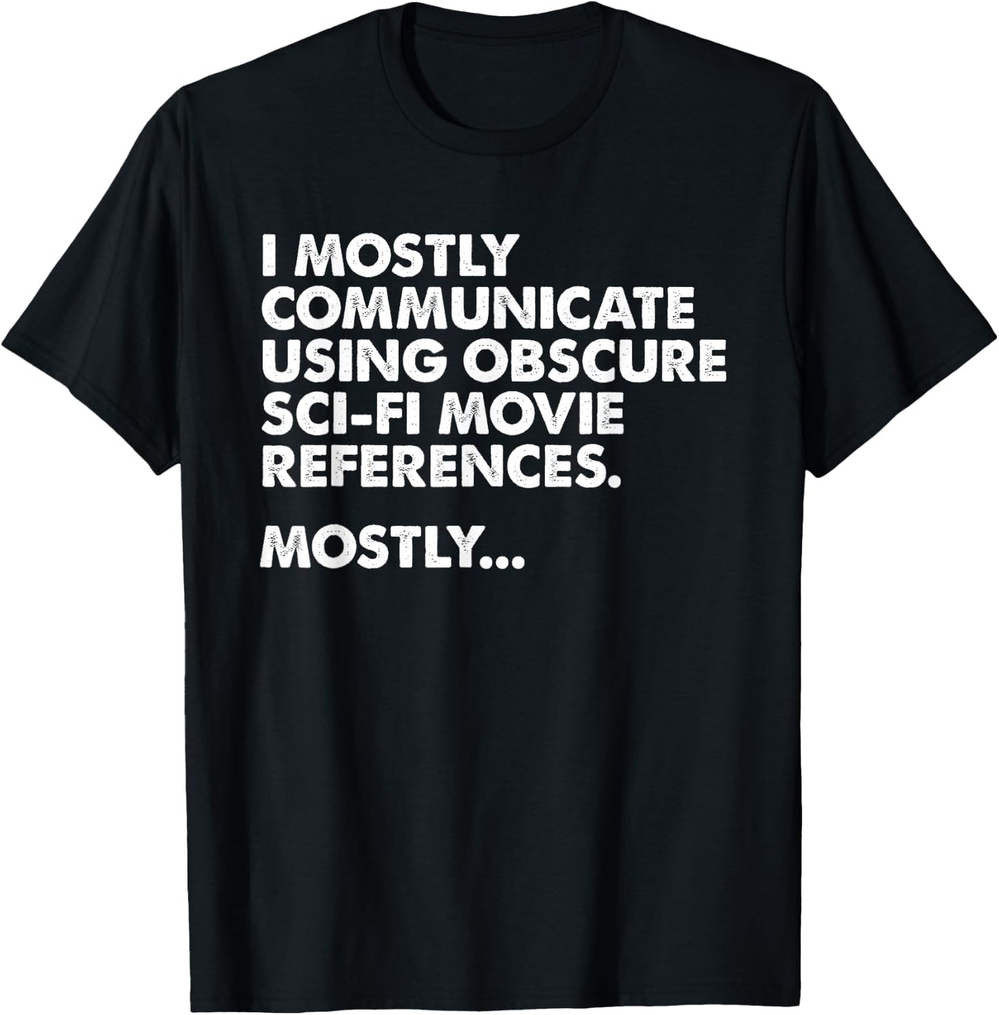 I Mostly Communicate Through Sci-Fi Movie Quotes - Film Nerd T-Shirt - T-Shirt | Black