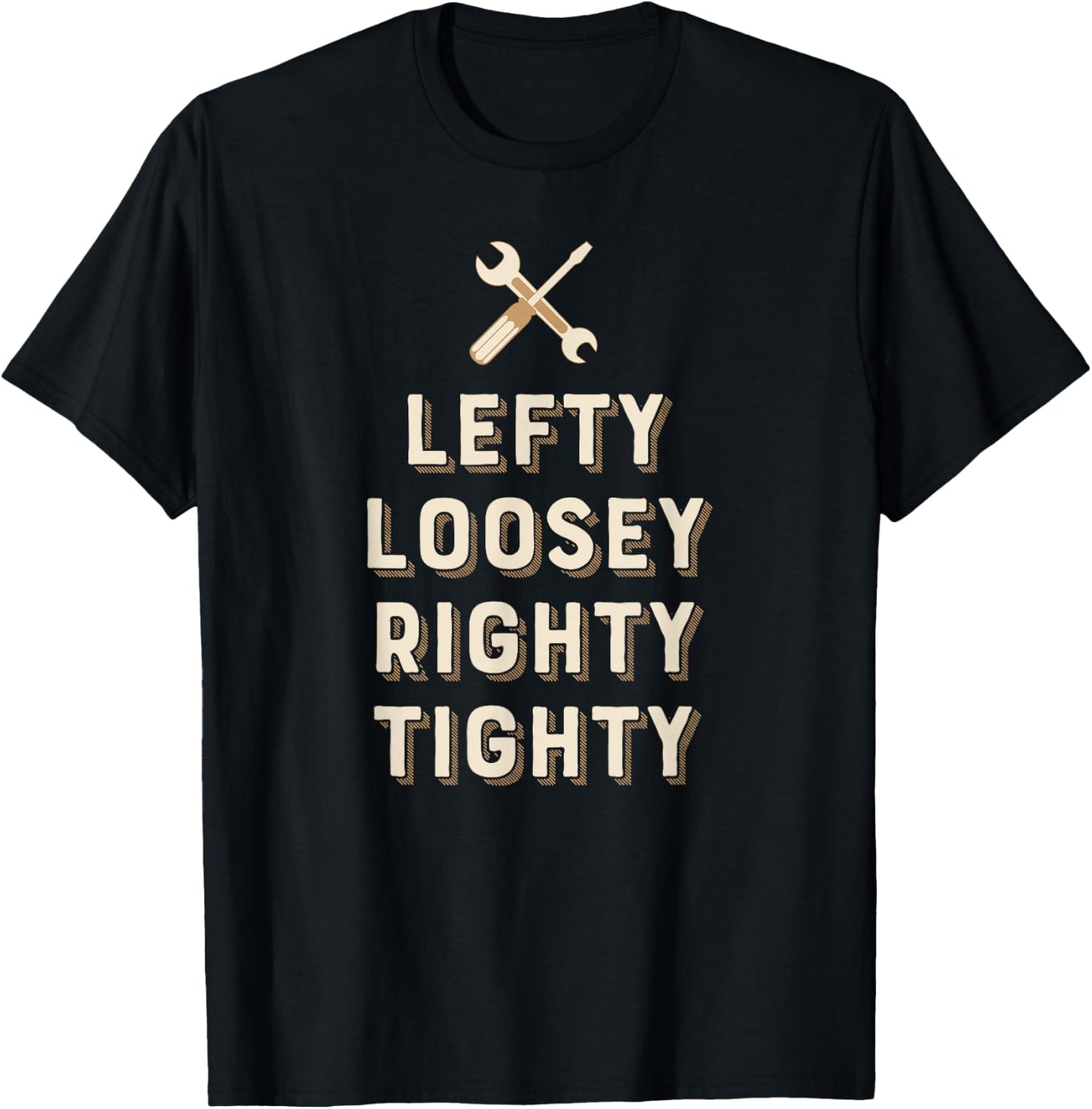 Lefty Loosey Righty Tighty Funny for Mechanics T-Shirt - T-Shirt | Black