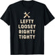Lefty Loosey Righty Tighty Funny for Mechanics T-Shirt - T-Shirt | Black