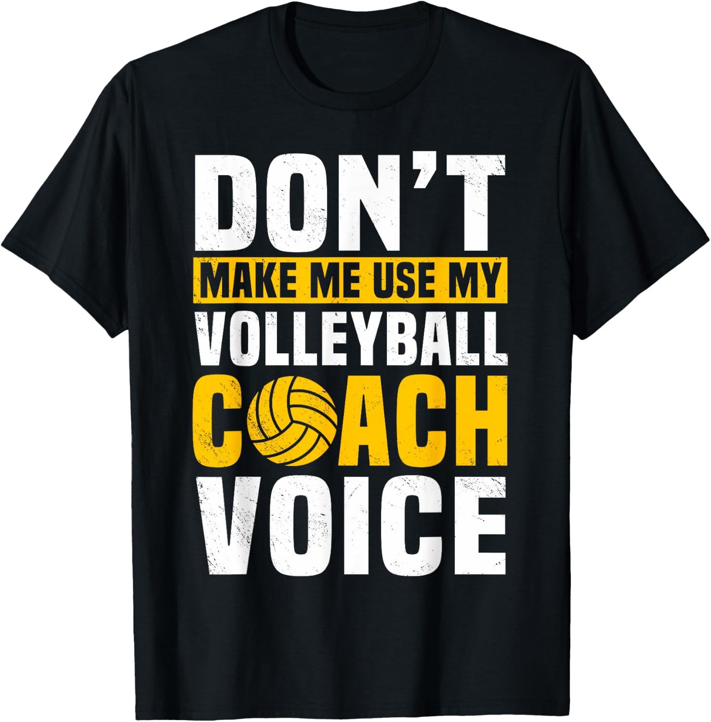 Don't Make Me Use My Volleyball Coach Voice Sports Teacher T-Shirt - T-Shirt | Black