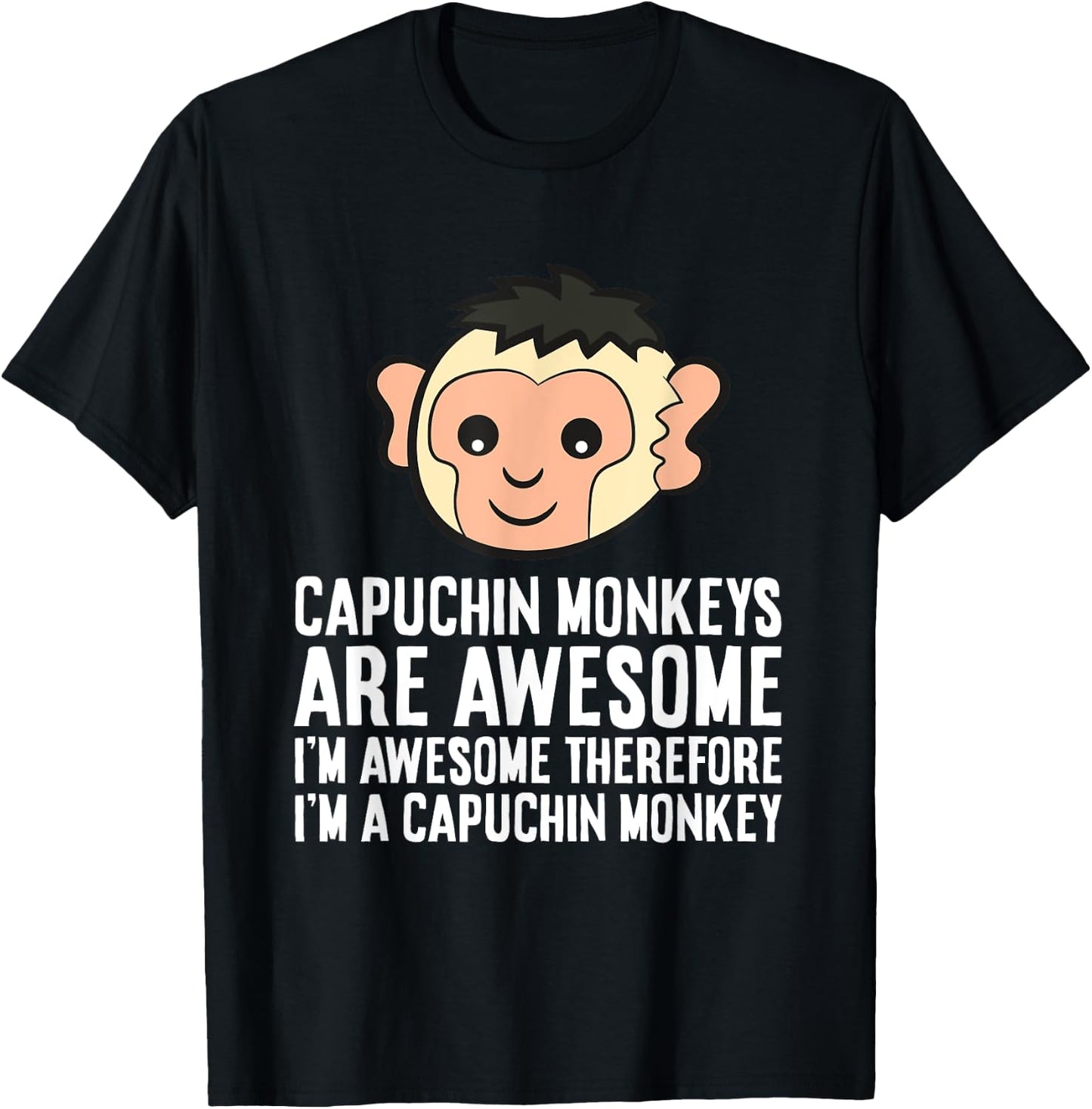 Capuchin Monkeys Are Awesome Therefore I'm A Capuchin Monkey T-Shirt - T-Shirt | Black