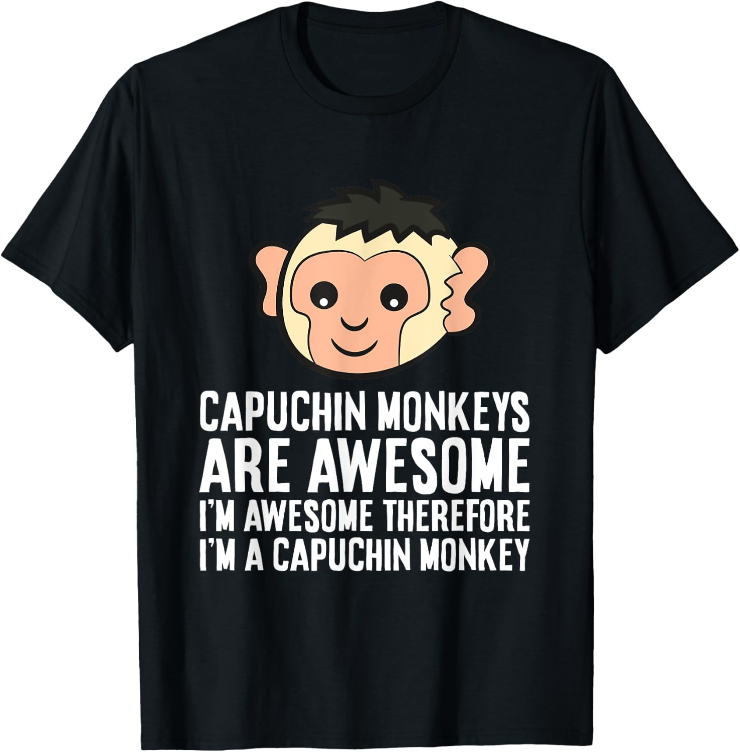 Capuchin Monkeys Are Awesome Therefore I'm A Capuchin Monkey T-Shirt - T-Shirt | Black