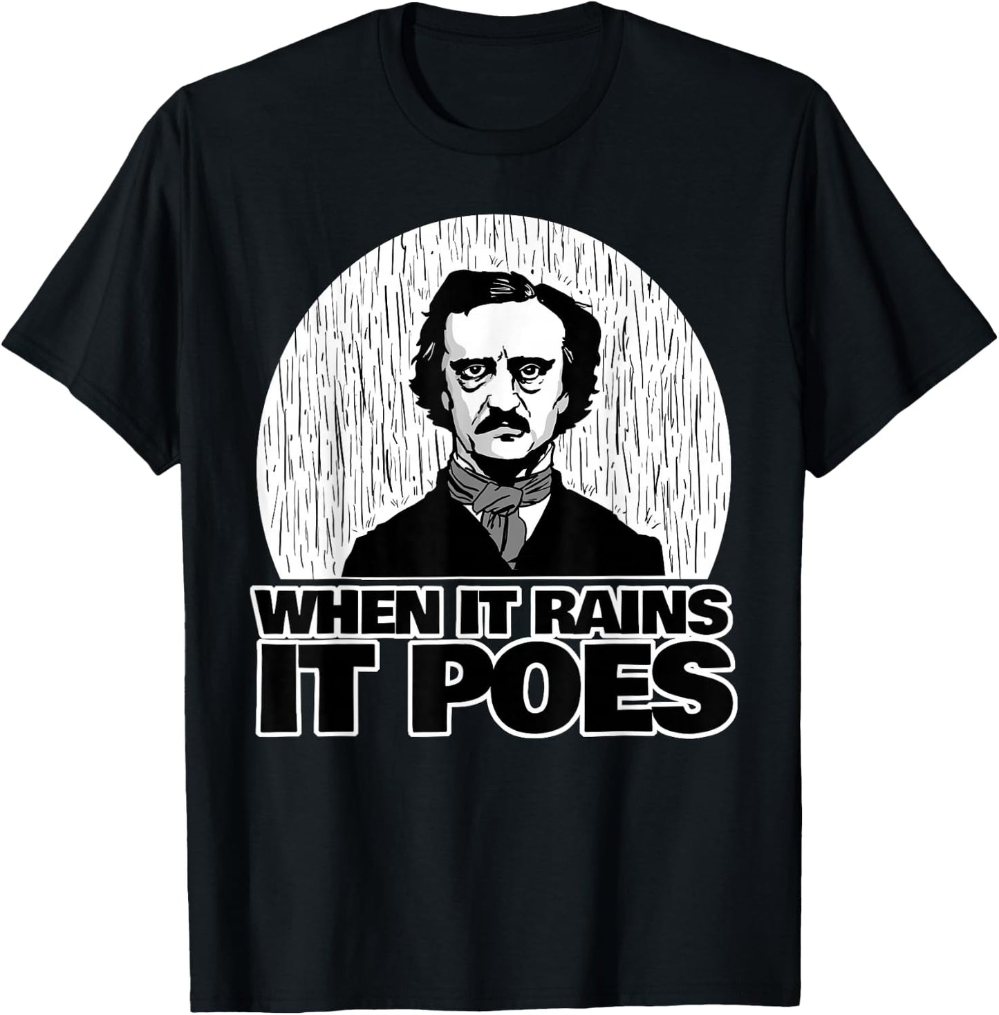 Edgar Allan Poe Funny When it Rains it Poes T-Shirt - T-Shirt | Black