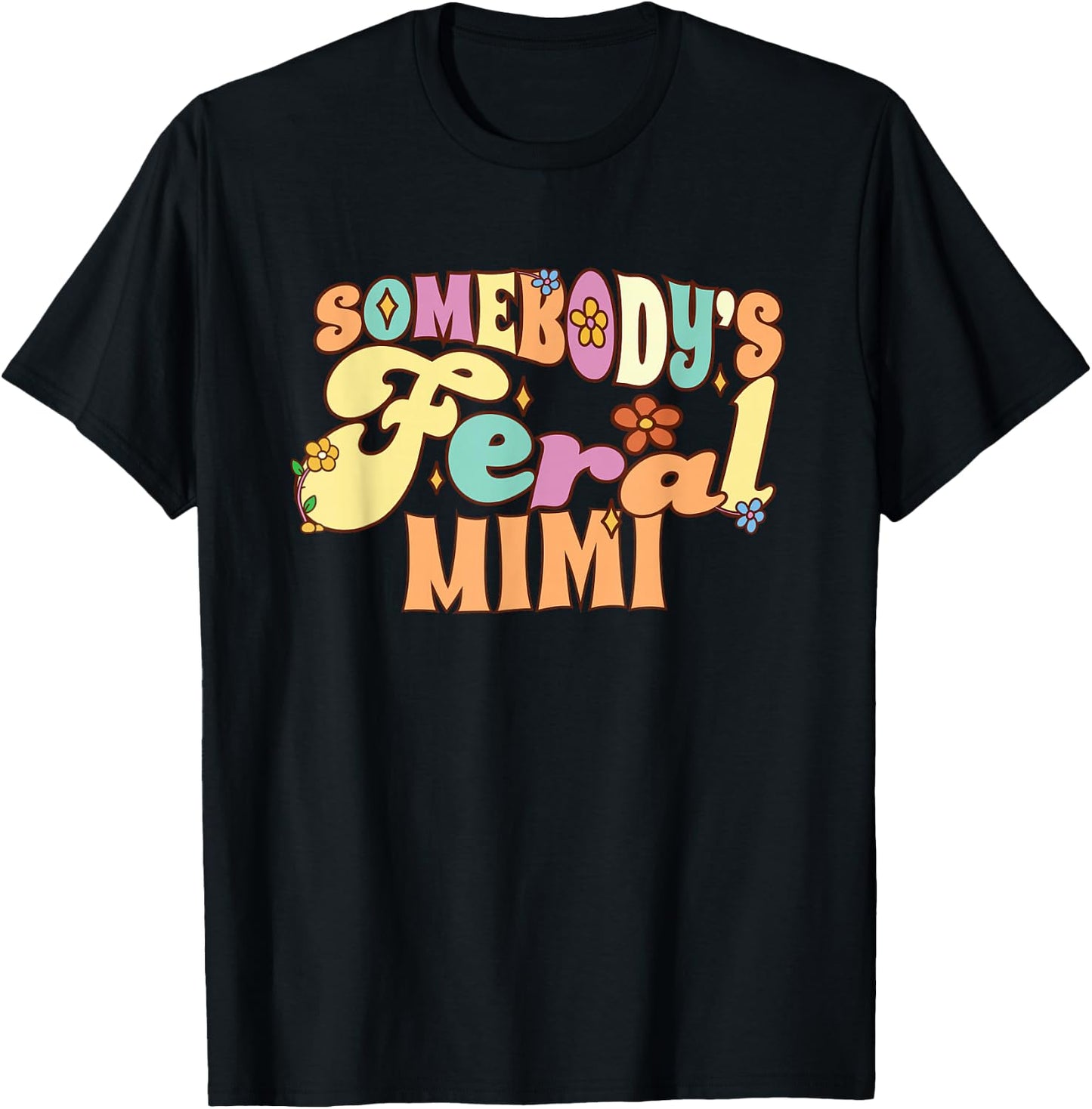 Somebody's Feral Mimi Funny Family Groovy Grandma Floral T-Shirt - T-Shirt | Black