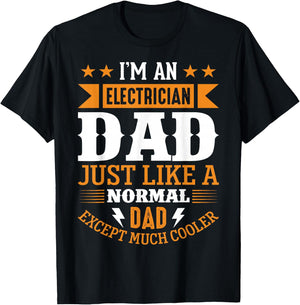 Im An Electrician Dad Just Like A Normal Dad, Much Cooler T-Shirt - T-Shirt | Black