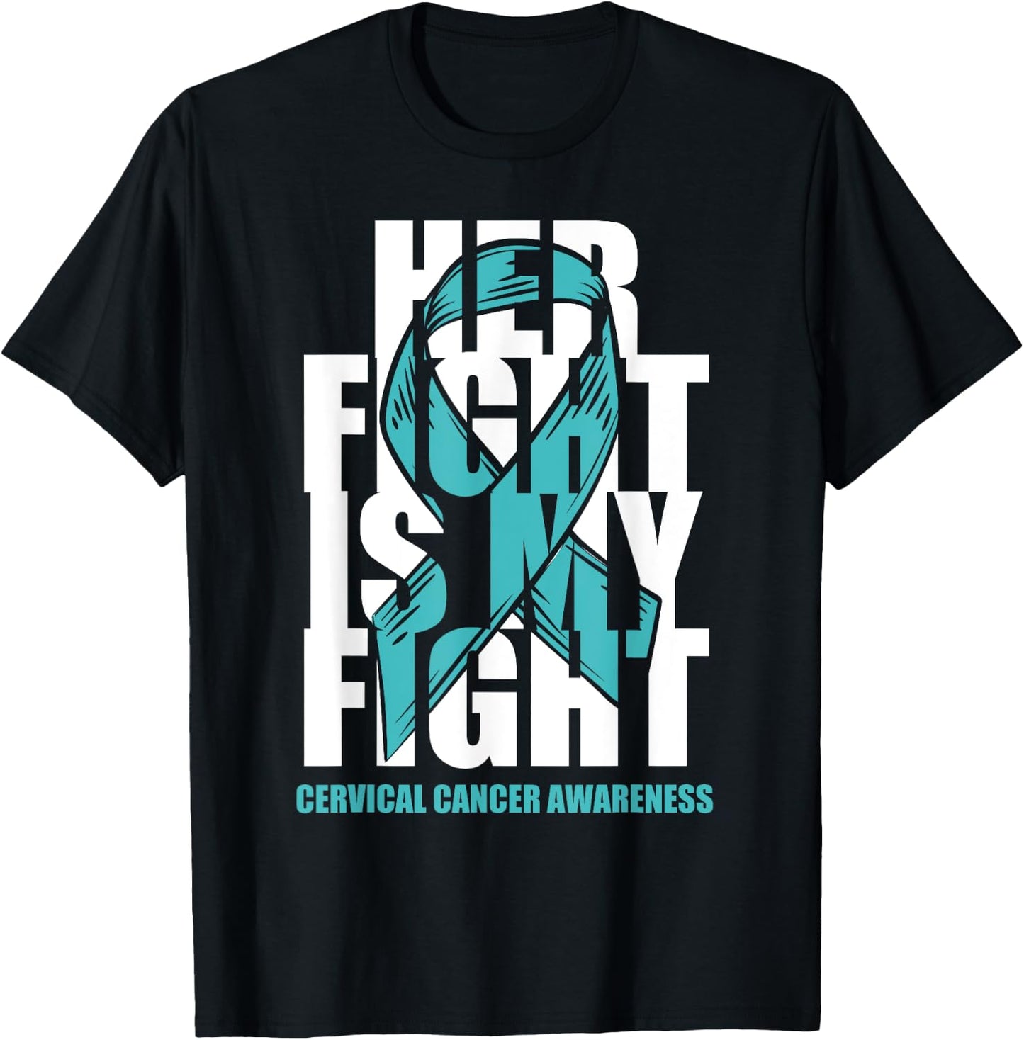 Cervical Cancer Awareness Month Teal Ribbon Her Fight Gift T-Shirt - T-Shirt | Black