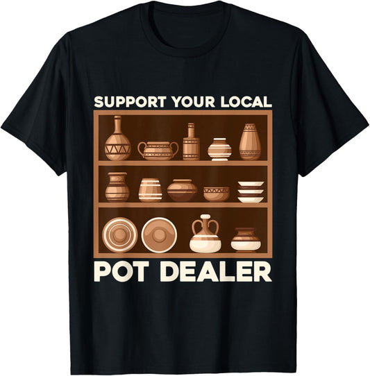 Funny Support Your Local Pot Dealer Terracotta Clays T-Shirt - T-Shirt | Black