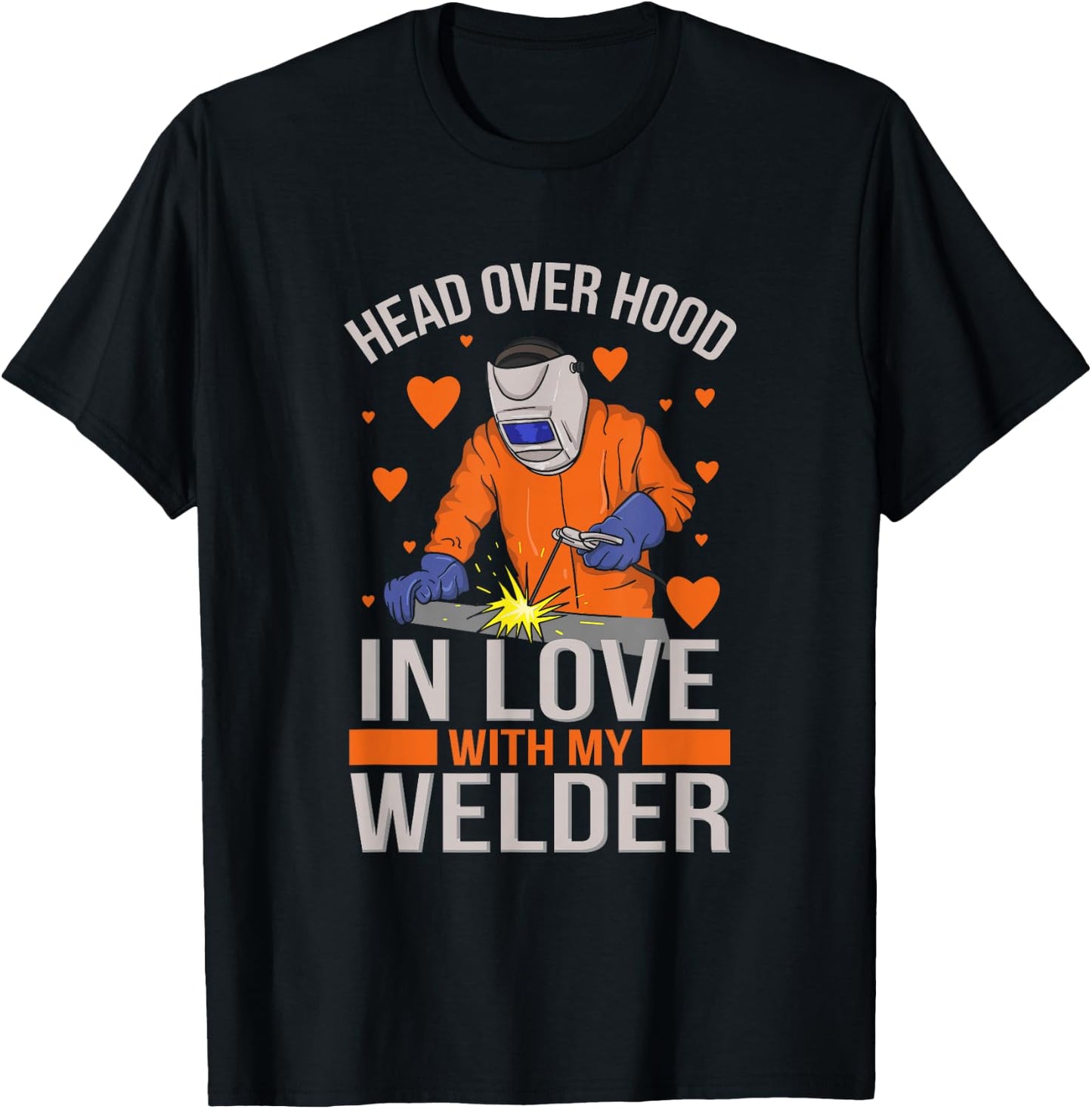 Head over Hood in Love with my Welder I Gift welder-wife T-Shirt - T-Shirt | Black