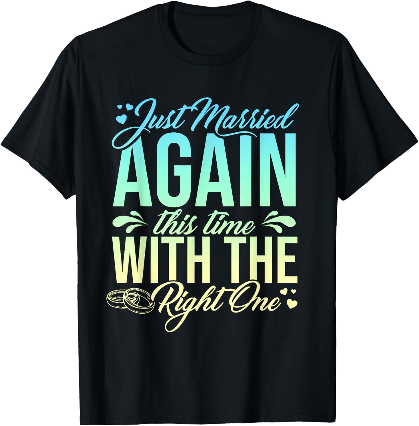 Funny Just Married Again This Time With The Right One T-Shirt - T-Shirt | Black