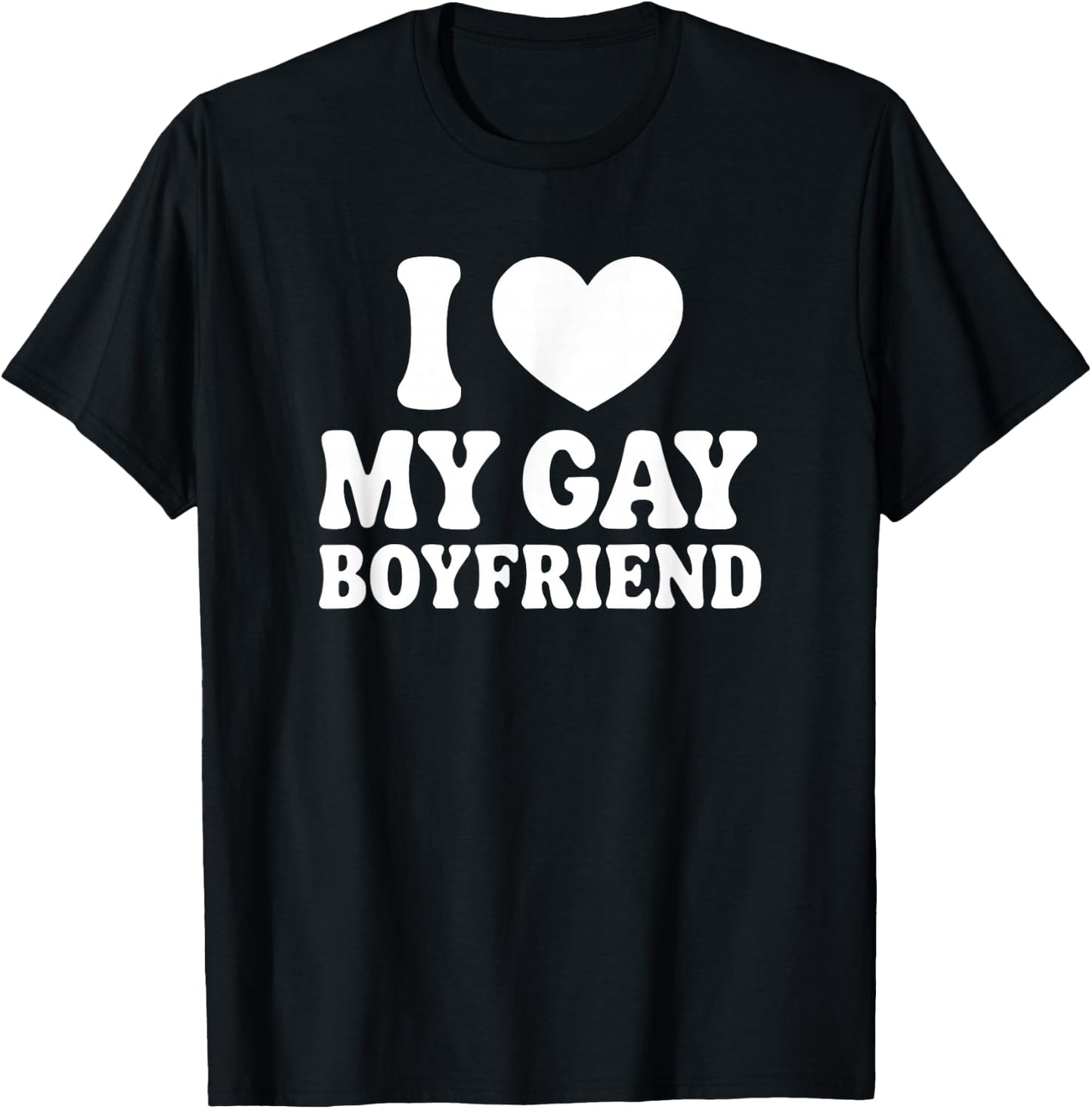 I Love My Gay Boyfriend T-Shirt - T-Shirt | Black