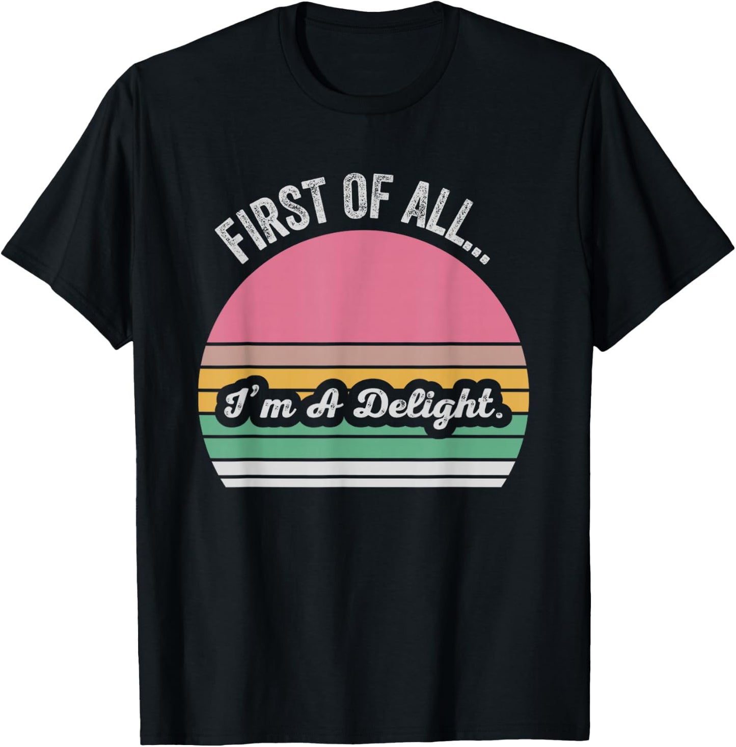 First of All I'm A Delight Retro Style T-Shirt - T-Shirt | Black