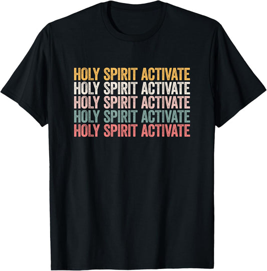 Holy Spirit Activate Shirt Christian Holy Spirit Activate T-Shirt - T-Shirt | Black