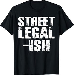 Street Legal Ish Car Drag Race Low Rider Hot Rod T-Shirt - T-Shirt | Black