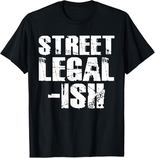 Street Legal Ish Car Drag Race Low Rider Hot Rod T-Shirt - T-Shirt | Black