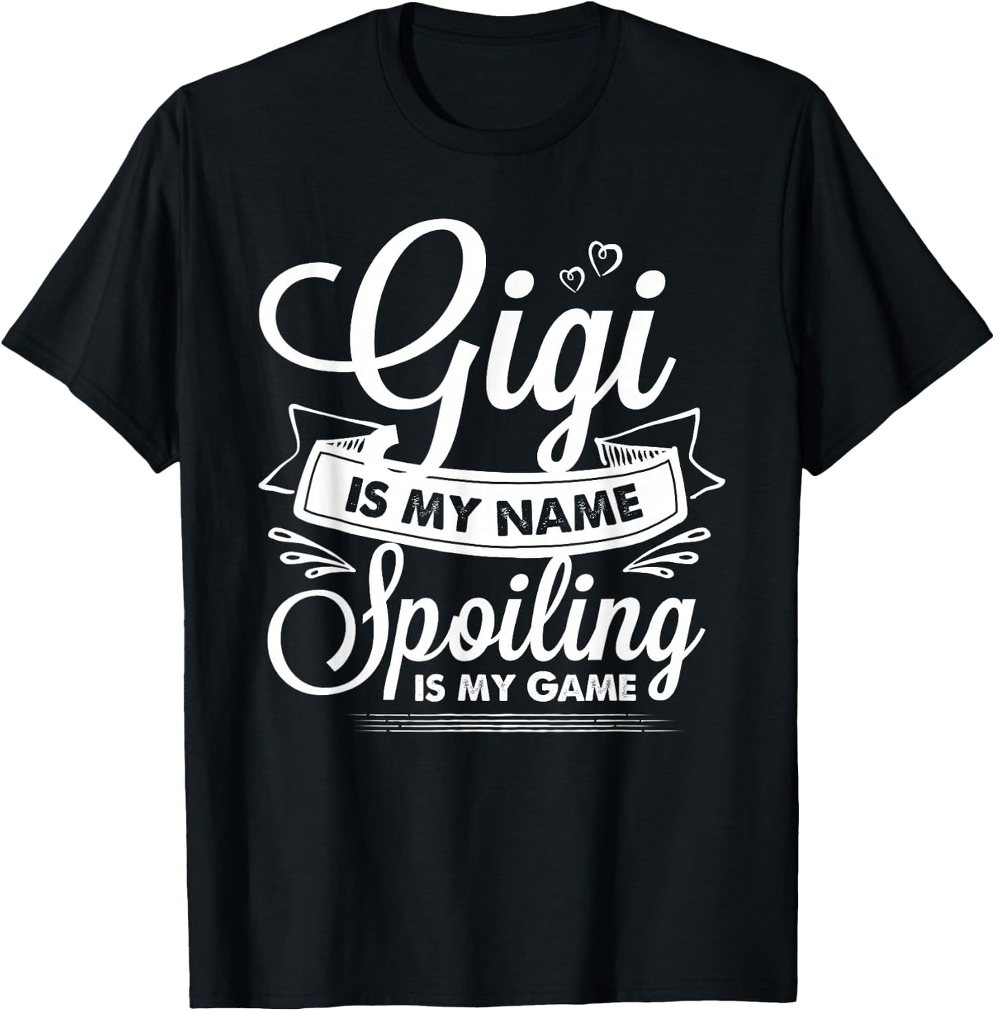 Gigi is My Name Spoiling is My Game Grandma T-Shirt - T-Shirt | Black