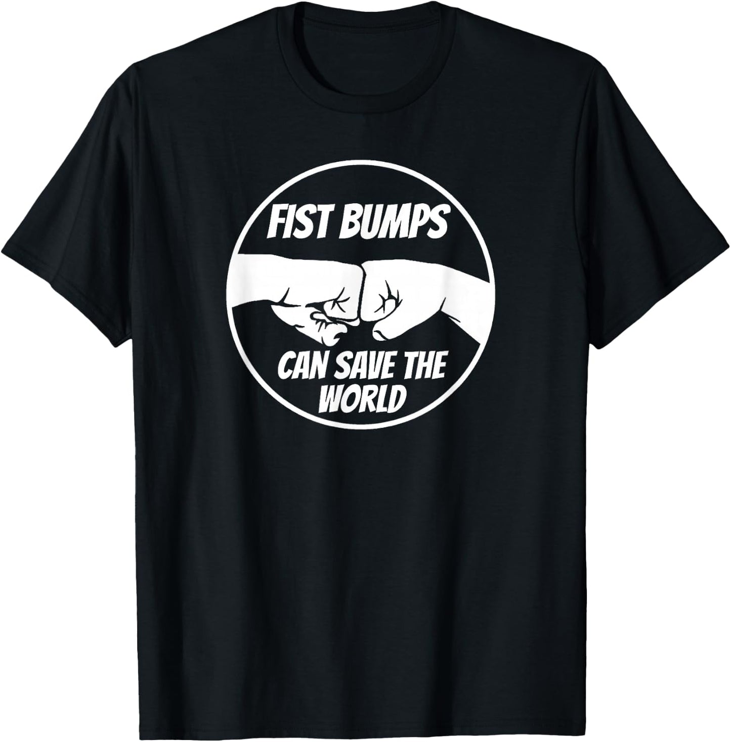 Fist Bumps Can Save The World with Unity Love Compassion T-Shirt - T-Shirt | Black