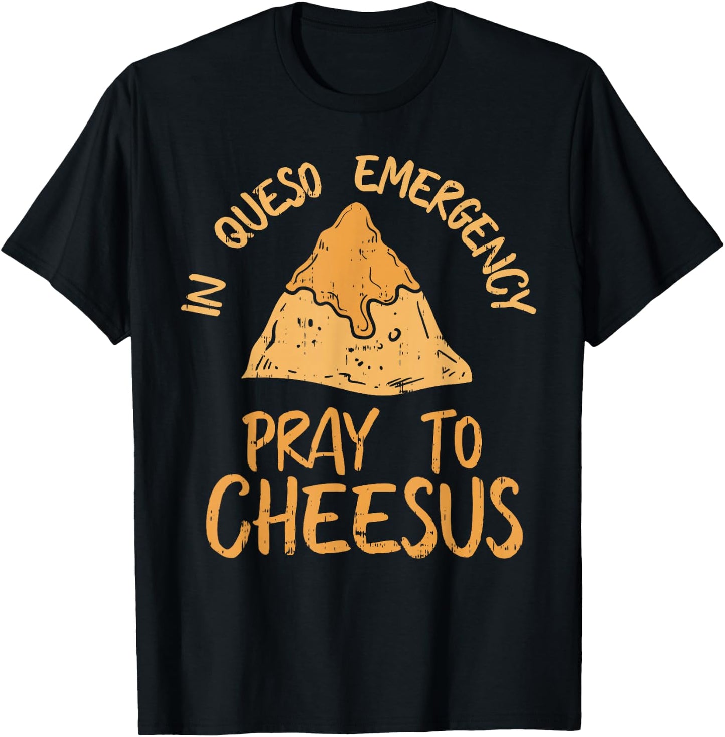 Funny Cinco De Mayo In Queso Emergency Shirt Pray To Cheesus T-Shirt - T-Shirt | Black