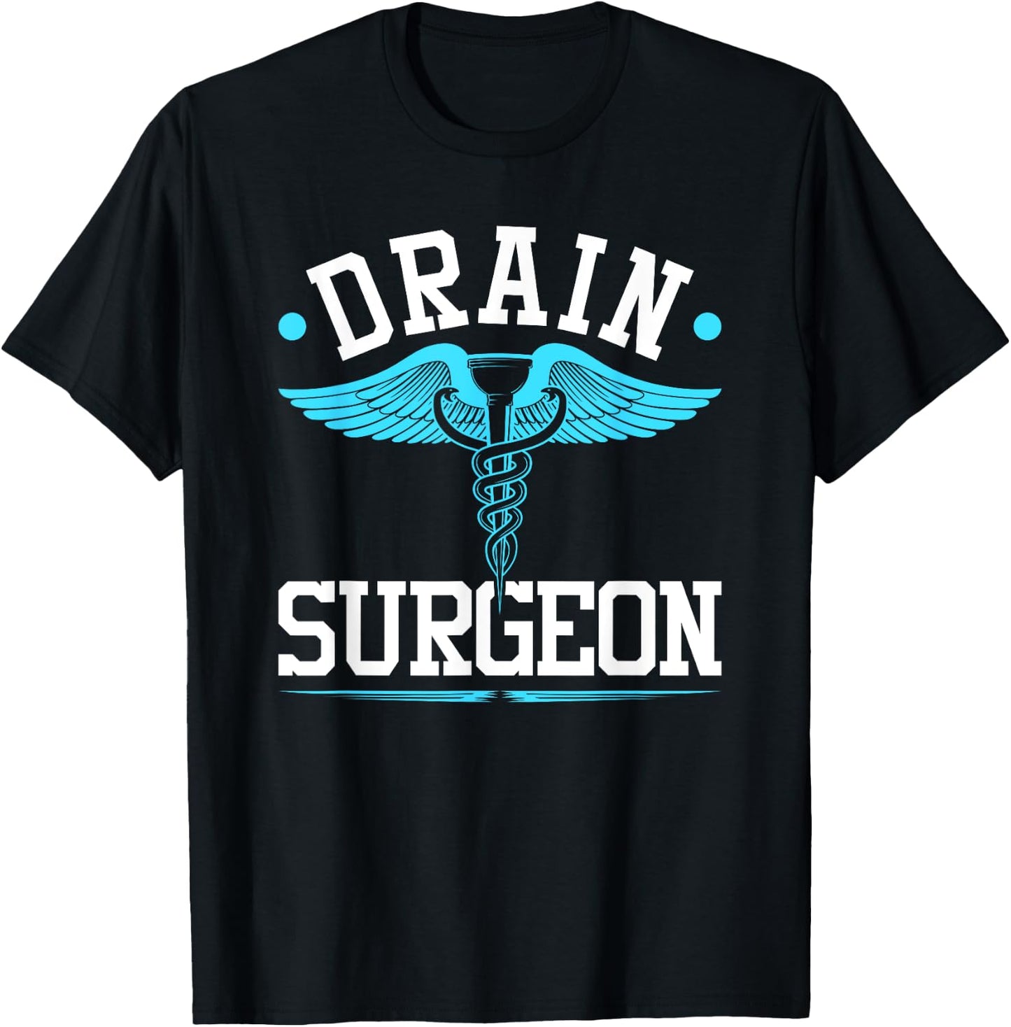 Plumbing Pipefitter, Drain Surgeon, Funny Plumber T-Shirt - T-Shirt | Black