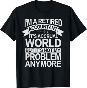 It's Accrual World - Retired Accounting Accountant T-Shirt - T-Shirt | Black