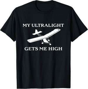 My Ultralight Gets Me High Ultralight Airplane T-Shirt - T-Shirt | Black