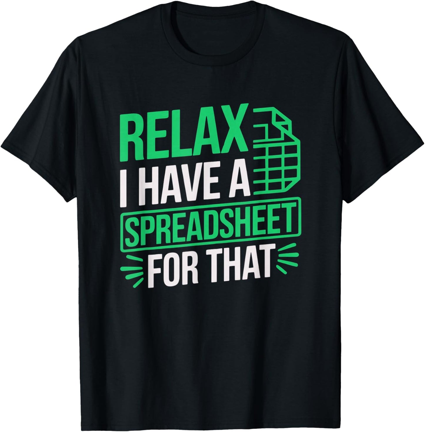 Relax I Have Spreadsheet For That Data scientist Accountant T-Shirt - T-Shirt | Black