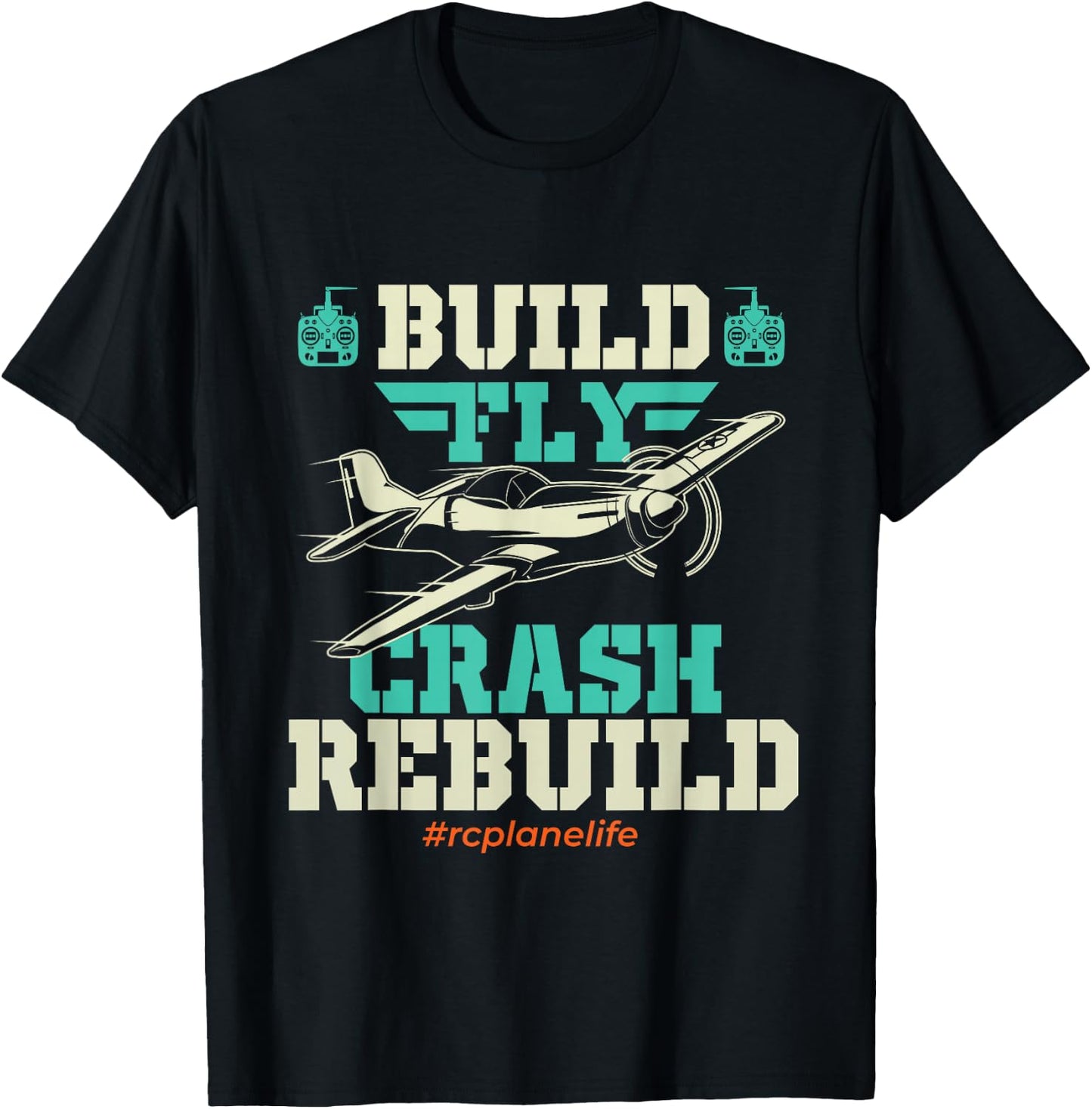 Build Fly Crash Rebuild - RC Airplane Pilot RC Plane T-Shirt - T-Shirt | Black