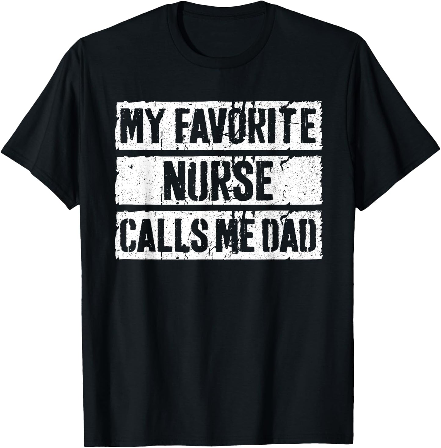 My Favorite Nurse Calls Me Dad Shirt Men Daddy Fathers Day T-Shirt - T-Shirt | Black