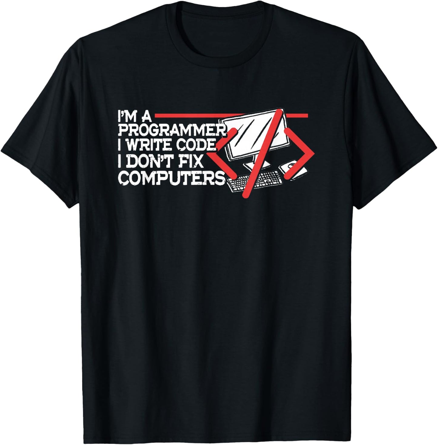 I'm Programmer Write Code Don't Fix Computers | Programming T-Shirt - T-Shirt | Black