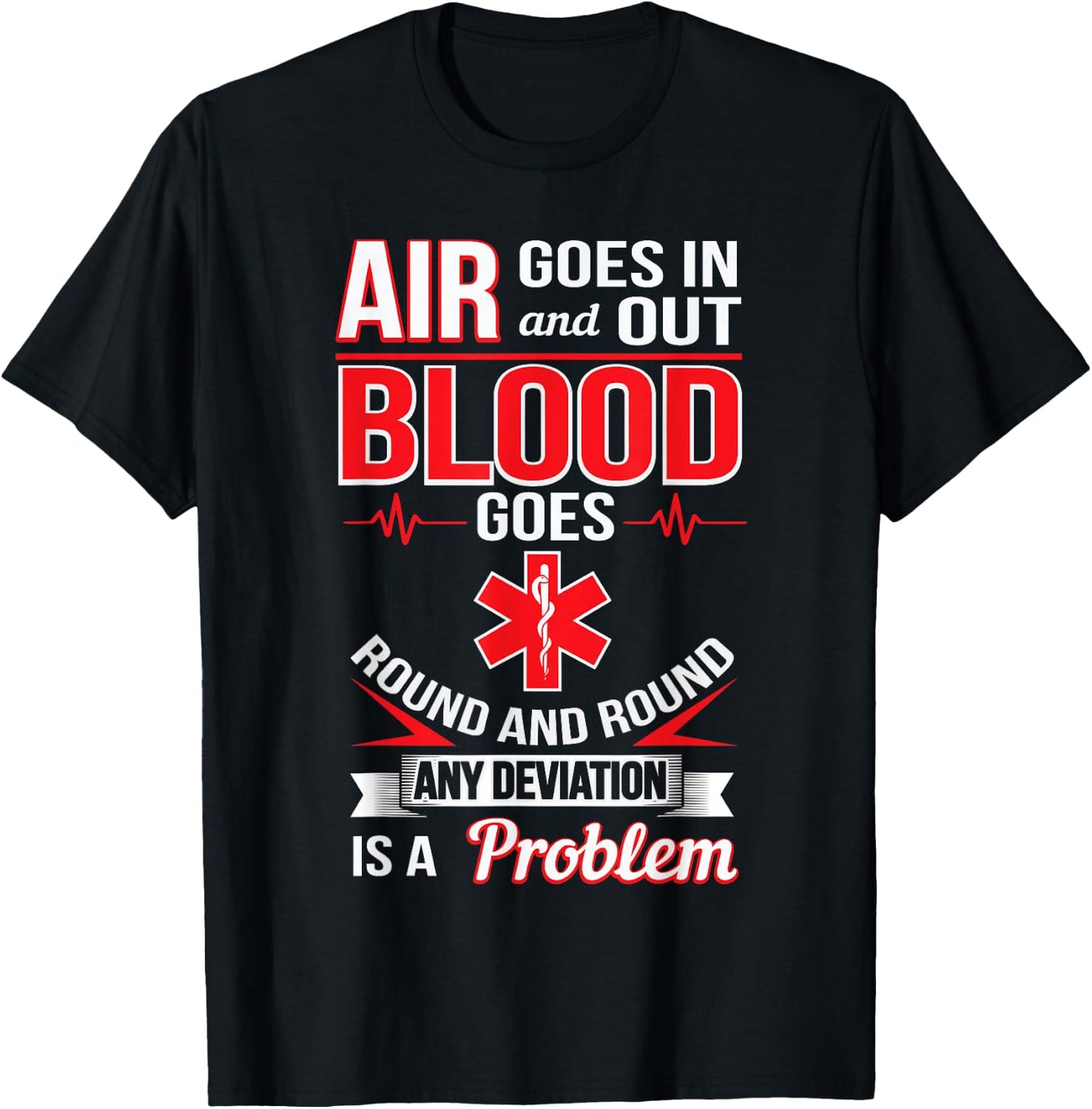 Air Goes In And Out Blood Round And Round Funny EMS Shirt T-Shirt - T-Shirt | Black