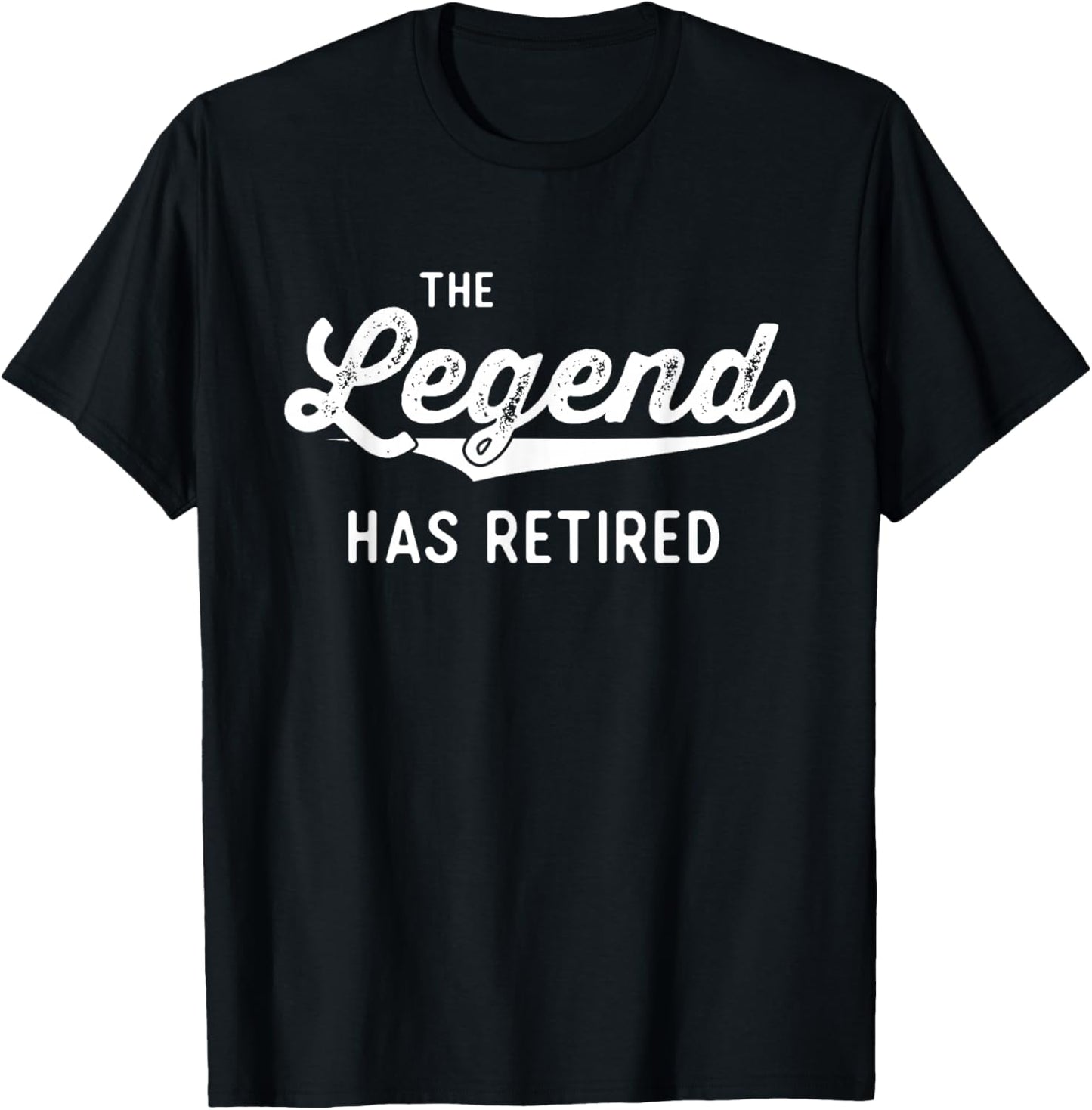 Funny Retirement Gifts Men Women The Legend Has Retired Small T-Shirt - T-Shirt | Black