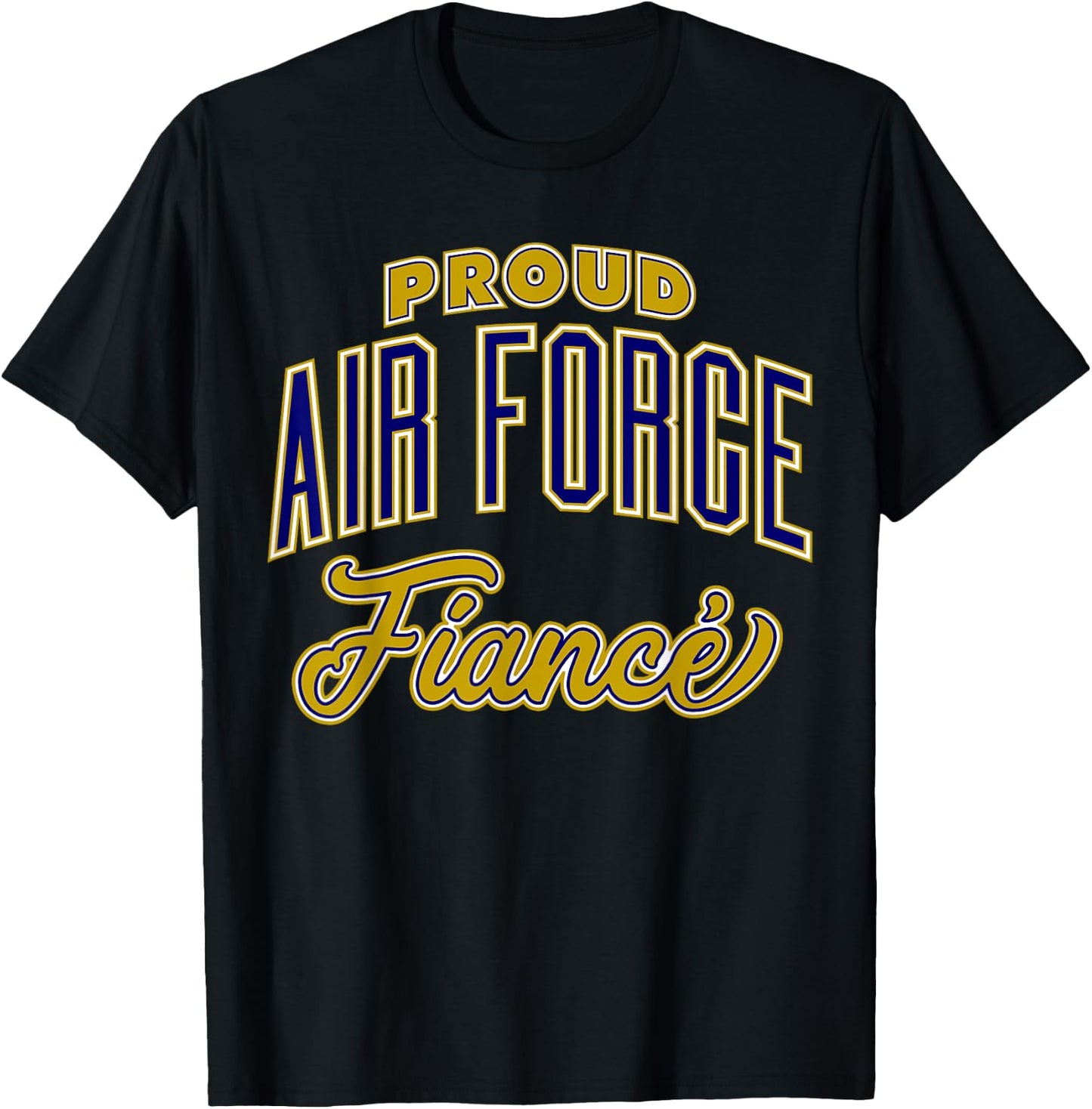 Proud Air Force Fiance Shirt T-Shirt - T-Shirt | Black