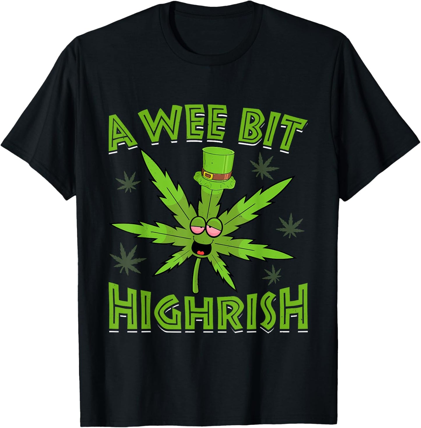 A Wee Bit High-rish Funny 420 Weed Marijuana St Patricks Day T-Shirt - T-Shirt | Black