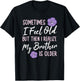 Sometimes I Feel Old But Then I Realize My Brother Is Older T-Shirt - T-Shirt | Black