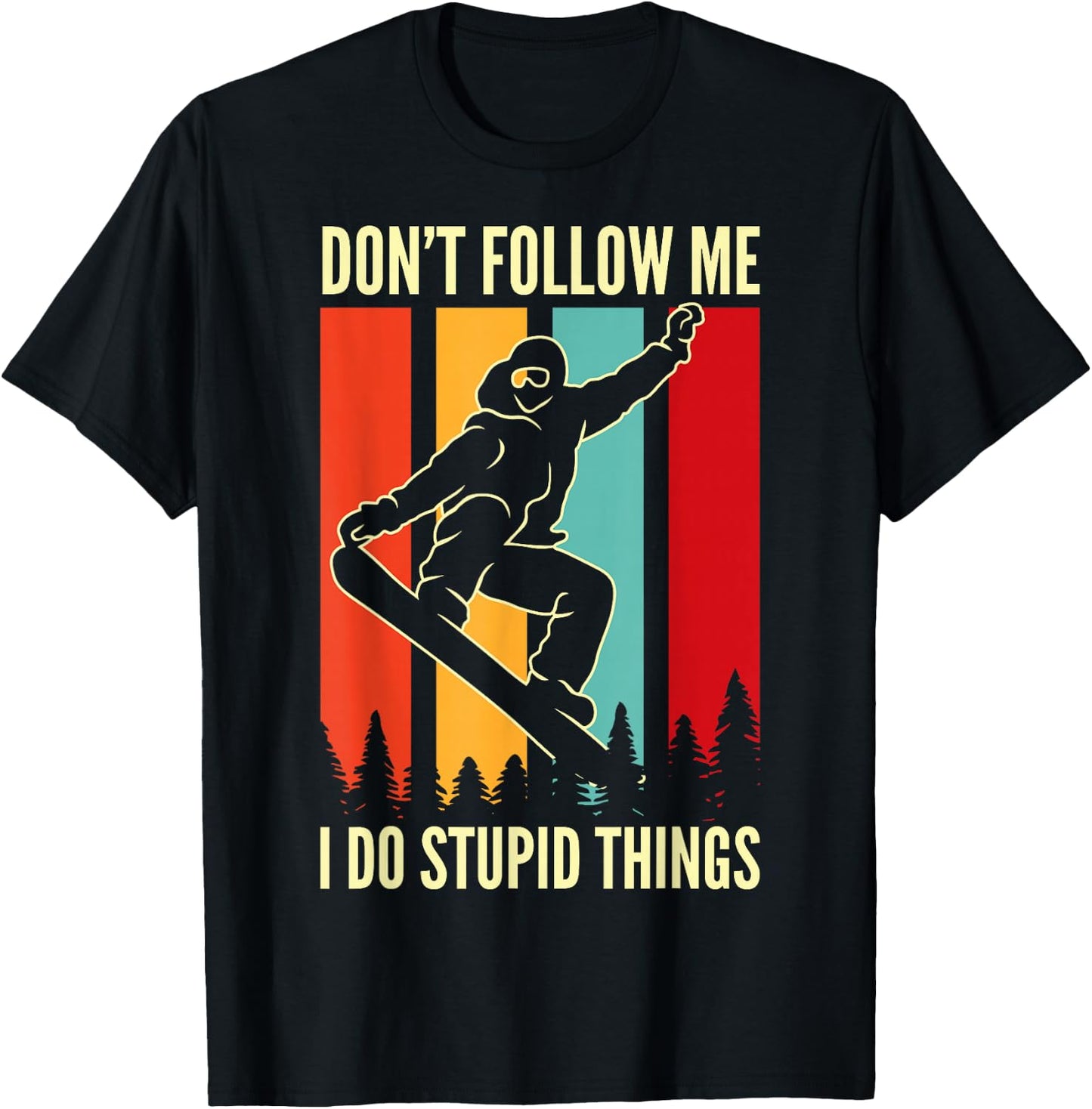 Snowboard Don't Follow Me I Do Stupid Things Winter Sports T-Shirt - T-Shirt | Black