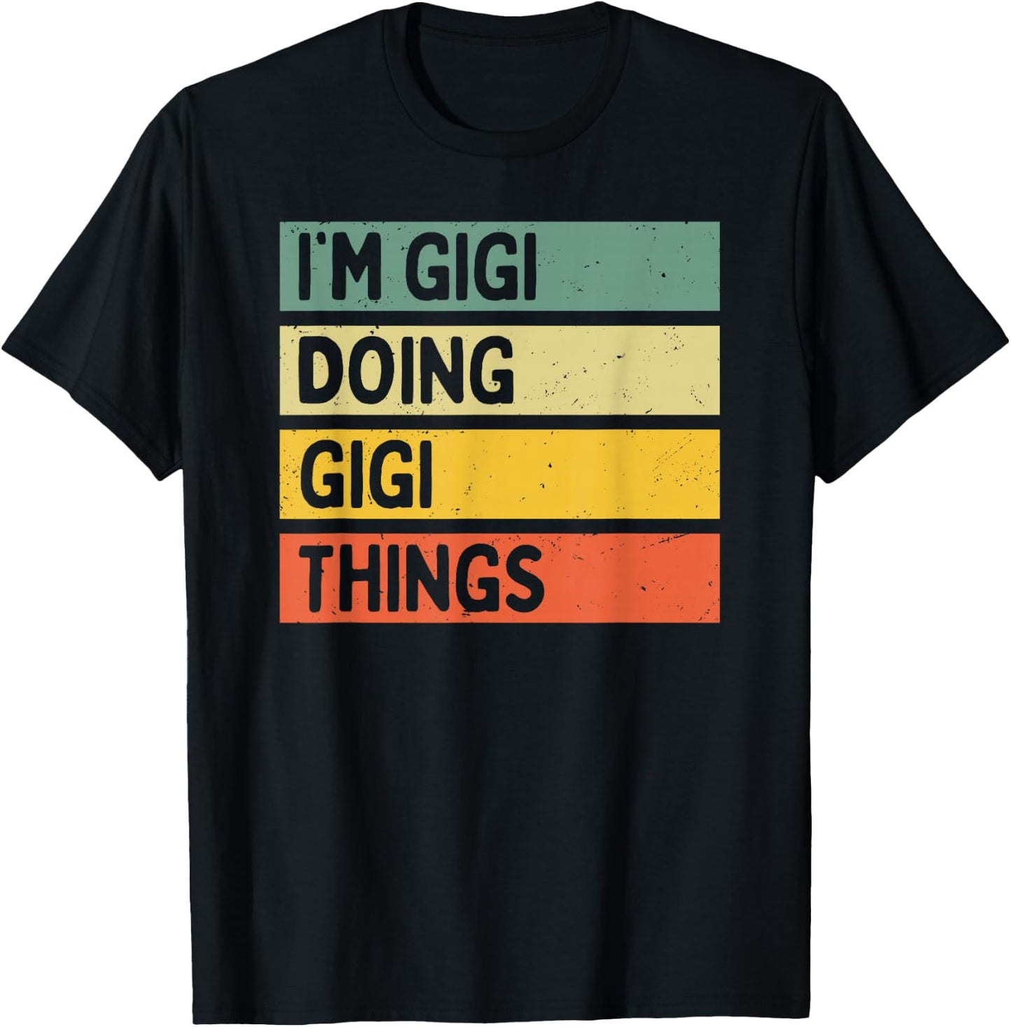 I'm Gigi Doing Gigi Things Funny Personalized Quote T-Shirt - T-Shirt | Black