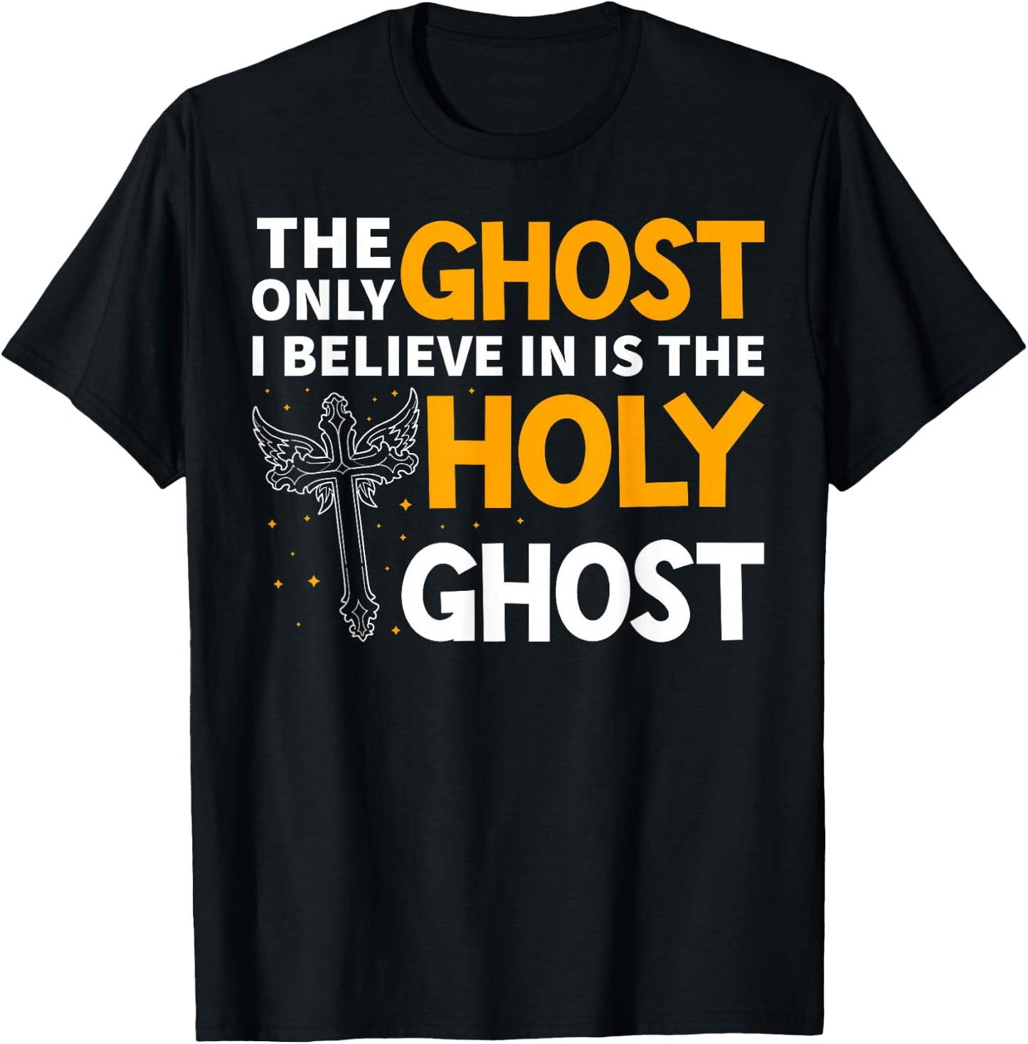 The Only Ghost I Believe In Is The Holy Ghost Christian T-Shirt - T-Shirt | Black
