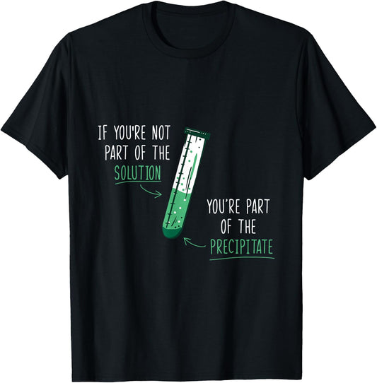 If You're Not Part of the Solution Gift teacher T-Shirt - T-Shirt | Black
