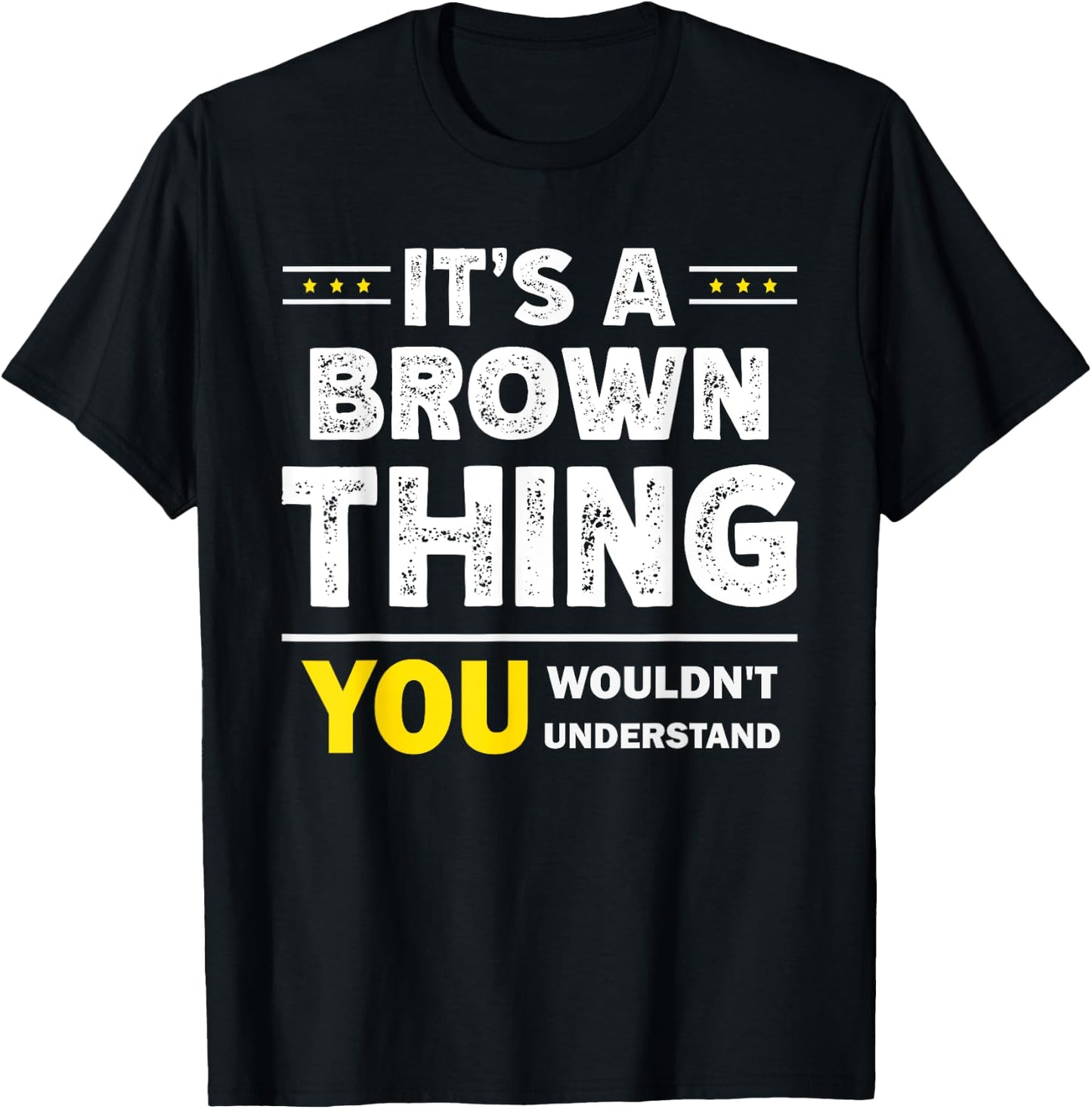 It's A Brown Thing You Wouldn't Understand Family Name T-Shirt - T-Shirt | Black