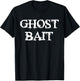 Ghost Bait Funny Paranormal Ghost Hunting Scary Halloween T-Shirt - T-Shirt | Black