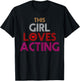 Acting Actress Gift T-Shirt - T-Shirt | Black