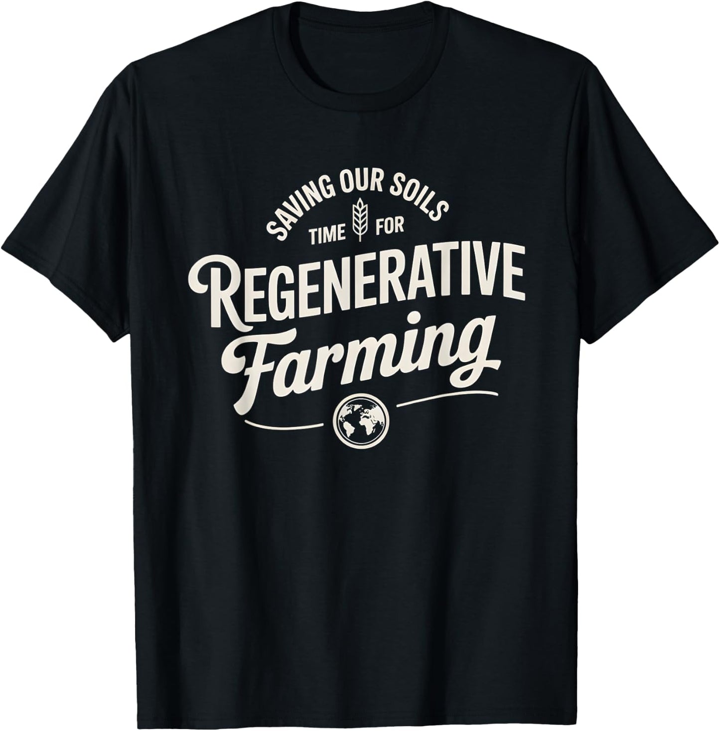 Saving Our Soils Time For Regenerative Farming T-Shirt - T-Shirt | Black