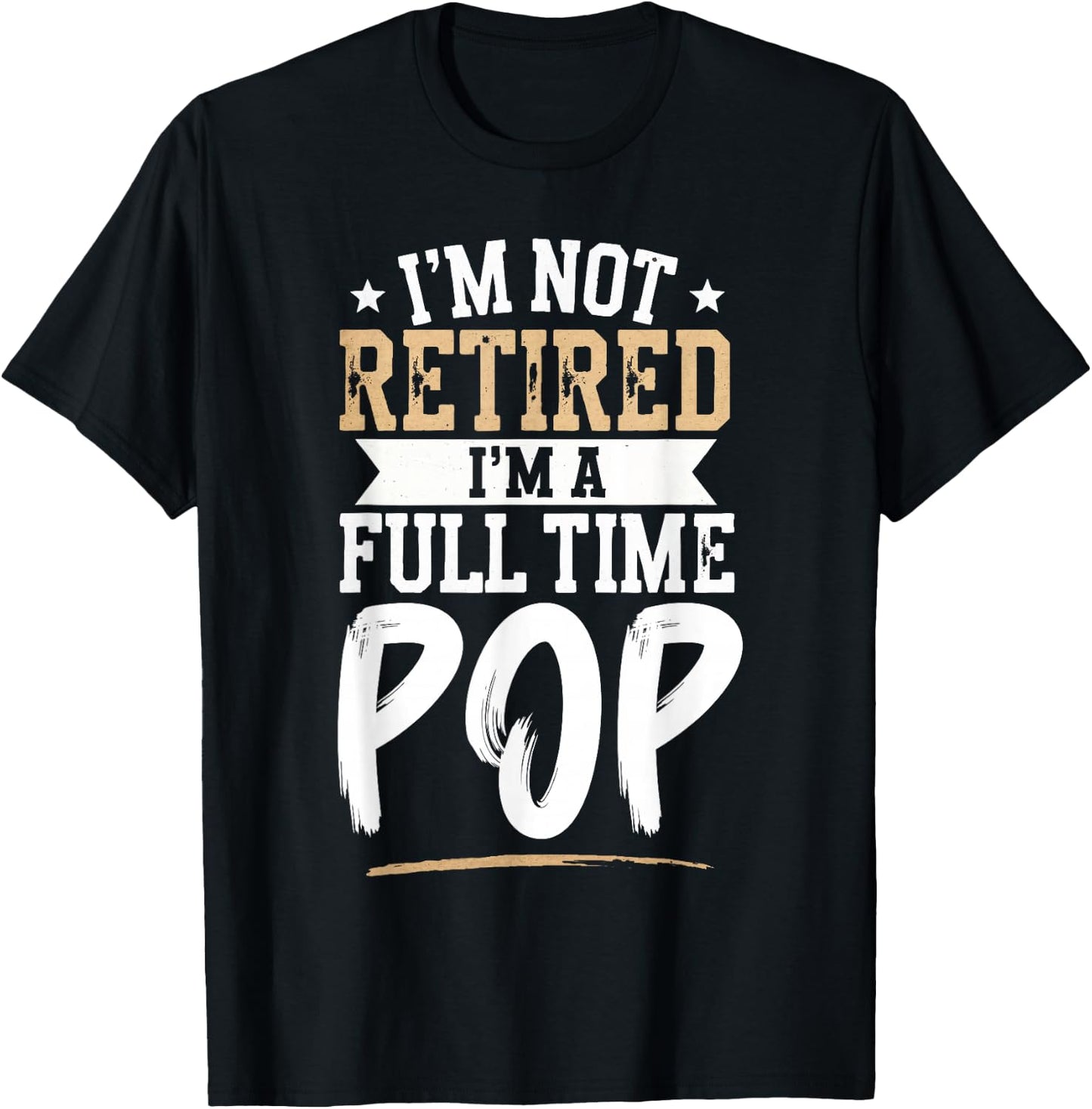 I'm Not Retired I'm a Full-Time Pop Retirement Vintage T-Shirt - T-Shirt | Black